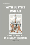 With Justice for All: A Social History of Disability in America - Paperback
