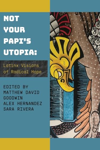 Not Your Papi's Utopia: Latinx Visions of Radical Hope - Paperback