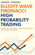 Elliott Wave - Fibonacci High Probability Trading: Master The Wave Principle and Market Timing With Proven Strategies - Hardcover