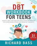 The DBT Workbook for Teens: Mindfulness and Emotion Regulation Techniques for Overcoming Stress and Negative Thoughts - Paperback