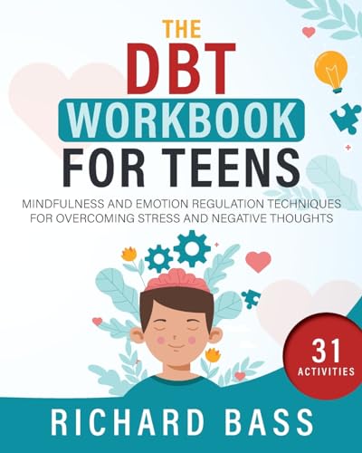 The DBT Workbook for Teens: Mindfulness and Emotion Regulation Techniques for Overcoming Stress and Negative Thoughts - Paperback