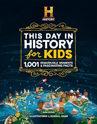 The History Channel This Day in History for Kids: 1001 Remarkable Moments & Fascinating Facts - Hardcover