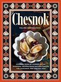 Chesnok: Cooking from My Corner of the Diaspora: Recipes from Eastern Europe, the Caucasus, and Central Asia - Hardcover