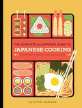 The Complete Illustrated Guide to Japanese Cooking: Techniques, Ingredients & Recipes - Hardcover