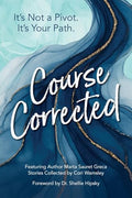 Course Corrected: It's not a Pivot. It's Your Path. - Paperback