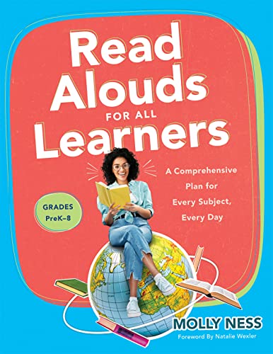 Read Alouds for All Learners: A Comprehensive Plan for Every Subject, Every Day, Grades Prek-8 (Learn the Step-By-Step Instructional Plan for Read Alo - Paperback