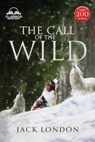 The Call of the Wild - Unabridged with Full Glossary, Historic Orientation, Character and Location Guide - Paperback