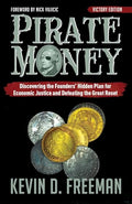 Pirate Money: Discovering the Founders' Hidden Plan for Economic Justice and Defeating the Great Reset - Paperback