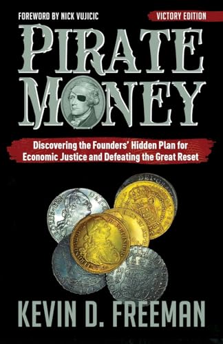 Pirate Money: Discovering the Founders' Hidden Plan for Economic Justice and Defeating the Great Reset - Paperback