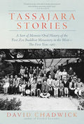 Tassajara Stories: A Sort of Memoir/Oral History of the First Zen Buddhist Monastery in the West--The First Year, 1967 - Hardcover