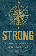 Strong: A Relationship Field Guide for the Modern Man - Paperback