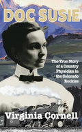 Doc Susie: The True Story of a Physician in the Colorado Rockies - Paperback
