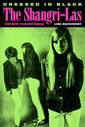 Dressed in Black: The Shangri-Las and Their Recorded Legacy - Paperback