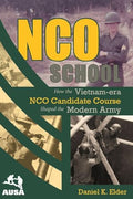 NCO School: How the Vietnam-era NCO Candidate Course Shaped the Modern Army - Paperback