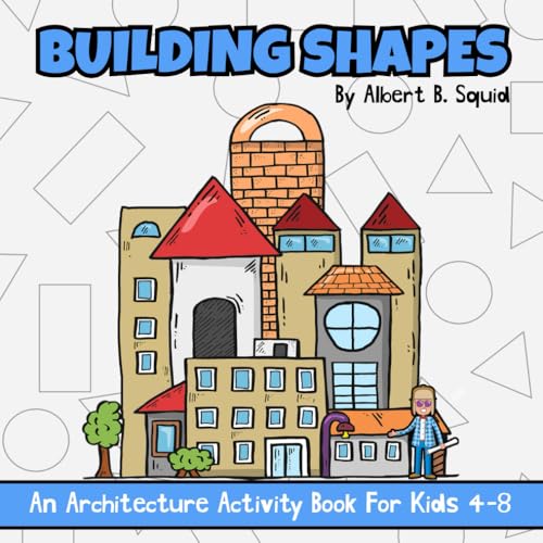 Building Shapes: An Architecture Activity Book For Kids 4-8 - Paperback