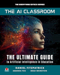 The AI Classroom: The Ultimate Guide to Artificial Intelligence in Education - Paperback