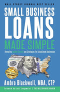 Small Business Loans Made Simple: Revealing Insider Secrets and Strategies For Established Businesses - Paperback
