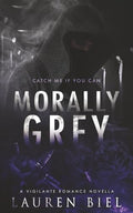 Morally Grey: A Vigilante Romance Novella - Paperback