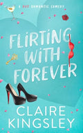 Flirting with Forever: A Hot Romantic Comedy - Paperback