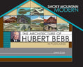 Smoky Mountain Modern: The Architecture of Hubert Bebb in Postcards - Hardcover