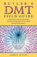 Butler's DMT Field Guide: A Brief History, Step-by-Step Recipes, and Personal Experiences From a DMT Saturated Consciousness - Paperback