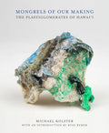 Mongrels of Our Making: The Plastiglomerates of Hawai'i - Hardcover