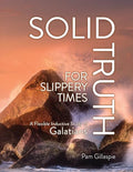 Solid Truth for Slippery Times: A Flexible Inductive Study of Galatians - Paperback