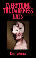 Everything the Darkness Eats: Second Edition - Paperback