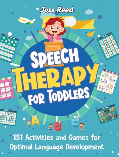 Speech Therapy for Toddlers: 151 Activities and Games for Optimal Language Development - Hardcover