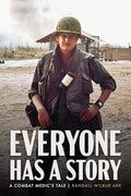 Everyone Has a Story: A Combat Medic's Tale - Paperback
