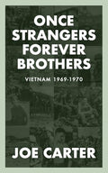 Once Strangers, Forever Brothers: Vietnam 1969-1970 - Paperback