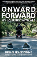 Onward Forward -- My Journey with ALS: Finding Beauty and Love in the Clusterf*ck - Paperback