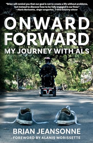 Onward Forward -- My Journey with ALS: Finding Beauty and Love in the Clusterf*ck - Paperback