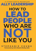 Ally Leadership: How to Lead People Who Are Not Like You - Hardcover