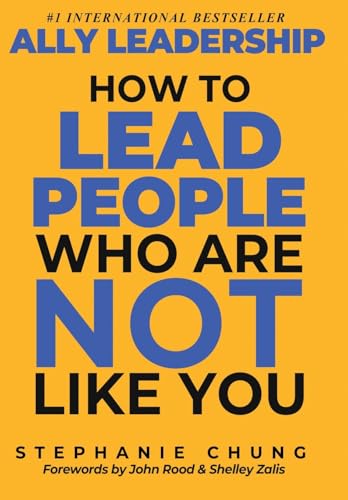Ally Leadership: How to Lead People Who Are Not Like You - Hardcover