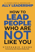Ally Leadership: How to Lead People Who Are Not Like You - Paperback