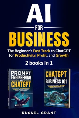 AI for Business: The Beginner's Fast Track to ChatGPT for Productivity, Profit, and Growth (2 books in 1) - Paperback