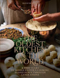 The Oldest Kitchen in the World: 4,000 Years of Middle Eastern Cooking Passed Down Through Generations (a Cookbook) - Hardcover