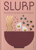 Slurp: Recipes to Elevate Your Noodles - Hardcover