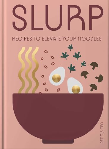 Slurp: Recipes to Elevate Your Noodles - Hardcover