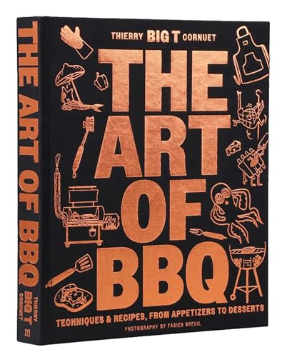 The Art of Barbecue: Techniques and Recipes, from Appetizers to Desserts - Hardcover