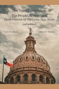 The Texas Constitution: The People, History, and Government of the Lone Star State 2nd edition - Paperback