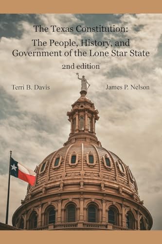 The Texas Constitution: The People, History, and Government of the Lone Star State 2nd edition - Paperback