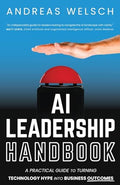 AI Leadership Handbook: A Practical Guide to Turning Technology Hype into Business Outcomes - Paperback