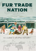 Fur Trade Nation: An Ojibwe's Graphic History - Hardcover