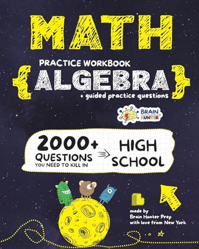 ALGEBRA Math Practice Workbook: 2000+ Questions You Need to Kill in High School by Brain Hunter Prep - Paperback