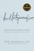 Bulletproof--Healing After Gun Violence & Trauma: A Guide for Survivors, Caregivers, and Clinicians - Paperback