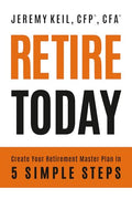 Retire Today: Create Your Retirement Master Plan in 5 Simple Steps - Paperback