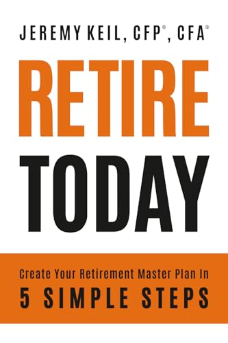 Retire Today: Create Your Retirement Master Plan in 5 Simple Steps - Paperback