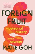Foreign Fruit: A Personal History of the Orange - Hardcover